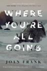 Where You're All Going (Mary McCarthy Prize in Short Fiction) By Joan Frank Cover Image